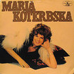 MARIA KOTERBSKA / Same